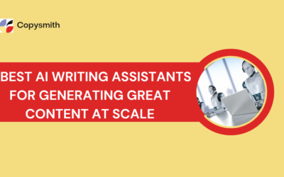 6 Best AI Writing Assistants for Generating Great Content at Scale