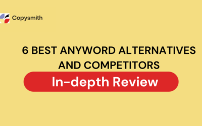 6 Best Anyword Alternatives and Competitors [In-depth Review]