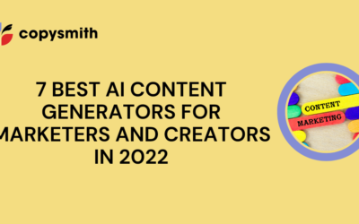 7 Best AI Content Generators For Marketers and Creators In 2022