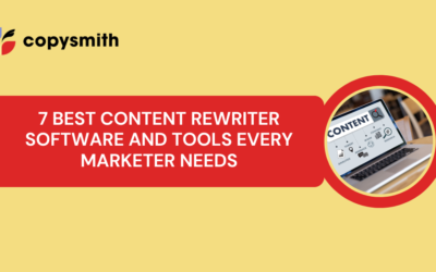 7 Best Content Rewriter Software and Tools Every Marketer Needs