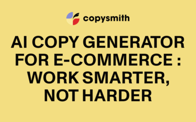 AI Copy Generator for eCommerce: Work Smarter, Not Harder