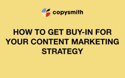 How To Get Buy-In for Your Content Marketing Strategy