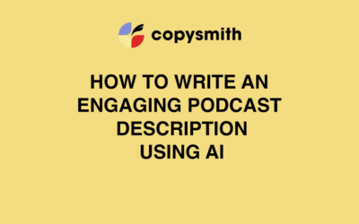 How To Write an Engaging Podcast Description Using AI