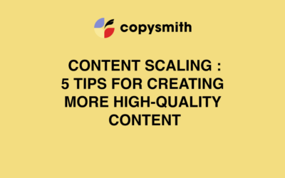 Content Scaling: 5 Tips for Creating More High-Quality Content